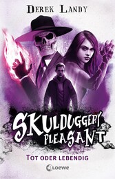 Skulduggery Pleasant (Band 14) - Tot oder lebendig