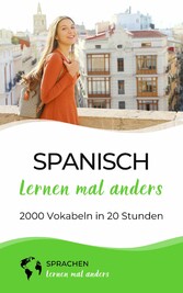 Spanisch lernen mal anders - 2000 Vokabeln in 20 Stunden