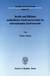 Rechte und Pflichten ausländischer Insolvenzverwalter im internationalen Insolvenzrecht.