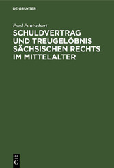 Schuldvertrag und Treugelöbnis sächsischen Rechts im Mittelalter