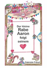 Der kleine Rabe Aaron folgt seinem Herzen