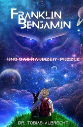 FRANKLIN BENJAMIN UND DAS RAUMZEIT-PUZZLE