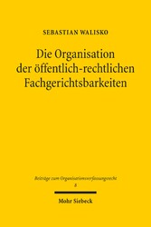 Die Organisation der öffentlich-rechtlichen Fachgerichtsbarkeiten