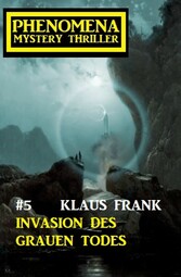 Invasion des grauen Todes: Phenomena 5