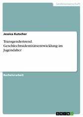 Transgendertrend. Geschlechtsidentitätsentwicklung im Jugendalter