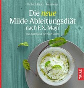 Die neue Milde Ableitungsdiät nach F.X. Mayr