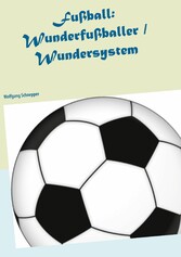 Fußball: Wunderfußballer / Wundersystem