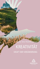 4 Kreativität - Kraft der Veränderung