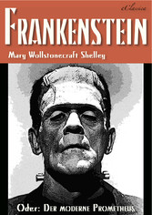 FRANKENSTEIN (oder: Der moderne Prometheus)