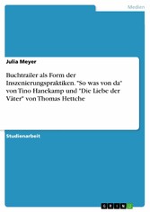 Buchtrailer als Form der Inszenierungspraktiken. 'So was von da' von Tino Hanekamp und 'Die Liebe der Väter' von Thomas Hettche