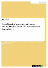 Asset Tracking in weltweiten Supply Chains. Möglichkeiten und Nutzen durch Traceability