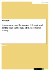 An assessment of the current U.S. trade and tariff policy in the light of the economic theory