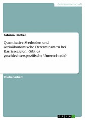 Quantitative Methoden und sozioökonomische Determinanten bei Karrierezielen. Gibt es geschlechterspezifische Unterschiede?