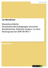 Handelsrechtliche Pauschalwertberichtigungen deutscher Kreditinstitute. Kritische Analyse vor dem Hintergrund des IDW RS BFA 7