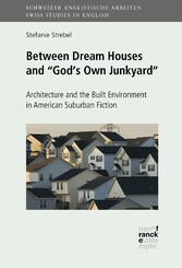 Between Dream Houses and 'God's Own Junkyard': Architecture and the Built Environment in American Suburban Fiction