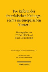 Die Reform des französischen Haftungsrechts im europäischen Kontext