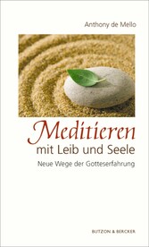 Meditieren mit Leib und Seele