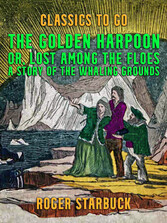 The Golden Harpoon, or, Lost Among the Floes, A Story of the Whaling Grounds