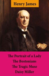 The Portrait of a Lady + The Bostonians + The Tragic Muse + Daisy Miller (4 Unabridged Classics)