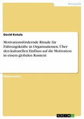 Motivationsfördernde Rituale für Führungskräfte in Organisationen. Über den kulturellen Einfluss auf die Motivation in einem globalen Kontext