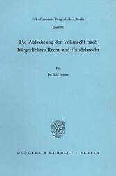 Die Anfechtung der Vollmacht nach bürgerlichem Recht und Handelsrecht.