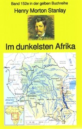 Henry Morton Stanley: Im dunkelsten Afrika