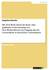 Mit New Work durch die Krise. Eine qualitative Untersuchung von New-Work-Faktoren im Umgang mit der Corona-Krise in deutschen Unternehmen