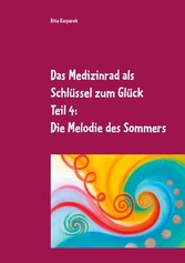 Das Medizinrad als Schlüssel zum Glück Teil 4