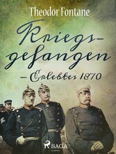 Kriegsgefangen - Erlebtes 1870