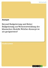 Beyond Budgetierung und Better Budgetierung zur Weiterentwicklung des klassischen Modells. Welches Konzept ist am geeignetsten?