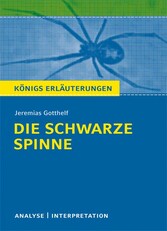 Die schwarze Spinne von Jeremias Gotthelf. Textanalyse und Interpretation mit ausführlicher Inhaltsangabe und Abituraufgaben mit Lösungen.