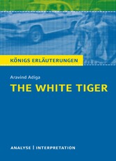 The White Tiger. Königs Erläuterungen.