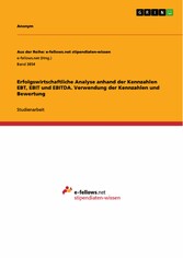 Erfolgswirtschaftliche Analyse anhand der Kennzahlen EBT, EBIT und EBITDA. Verwendung der Kennzahlen und Bewertung