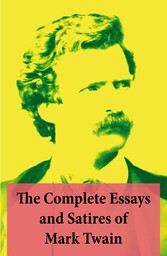 The Complete Essays and Satires of Mark Twain