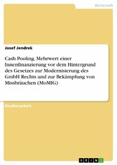 Cash Pooling. Mehrwert einer Innenfinanzierung vor dem Hintergrund des Gesetzes zur Modernisierung des GmbH Rechts und zur Bekämpfung von Missbräuchen (MoMIG)