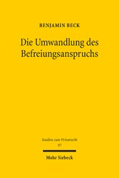 Die Umwandlung des Befreiungsanspruchs