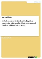 Verhaltensorientiertes Controlling: Der Mensch im Mittelpunkt -  Illustration anhand von Investitionsentscheidung