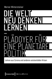 Die Welt neu denken lernen - Plädoyer für eine planetare Politik