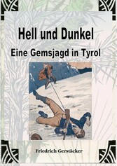 Hell und Dunkel. Eine Gemsjagd in Tyrol.