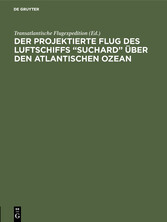 Der projektierte Flug des Luftschiffs 'SUCHARD' über den Atlantischen Ozean