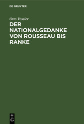 Der Nationalgedanke von Rousseau bis Ranke