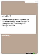 Arbeitsrechtliche Regelungen für die Existenzgründung. Anforderungen an Arbeitgeber bei Einstellung und Vertragsabschluss