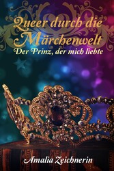 Queer durch die Märchenwelt: Der Prinz, der mich liebte