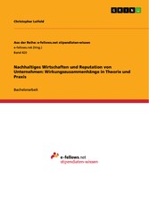 Nachhaltiges Wirtschaften und Reputation von Unternehmen: Wirkungszusammenhänge in Theorie und Praxis