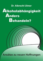 Alkoholabhängigkeit anders behandeln?