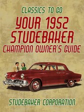 Your 1952 Studebaker Champion Owner's Guide