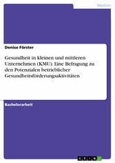 Gesundheit in kleinen und mittleren Unternehmen (KMU). Eine Befragung zu den Potenzialen betrieblicher Gesundheitsförderungsaktivitäten