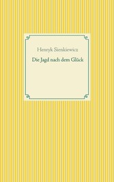 Die Jagd nach dem Glück und andere Novellen