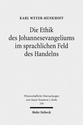 Die Ethik des Johannesevangeliums im sprachlichen Feld des Handelns