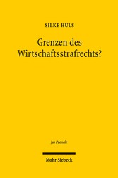 Grenzen des Wirtschaftsstrafrechts?